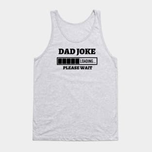 Dad Joke Loading Please Wait Tank Top